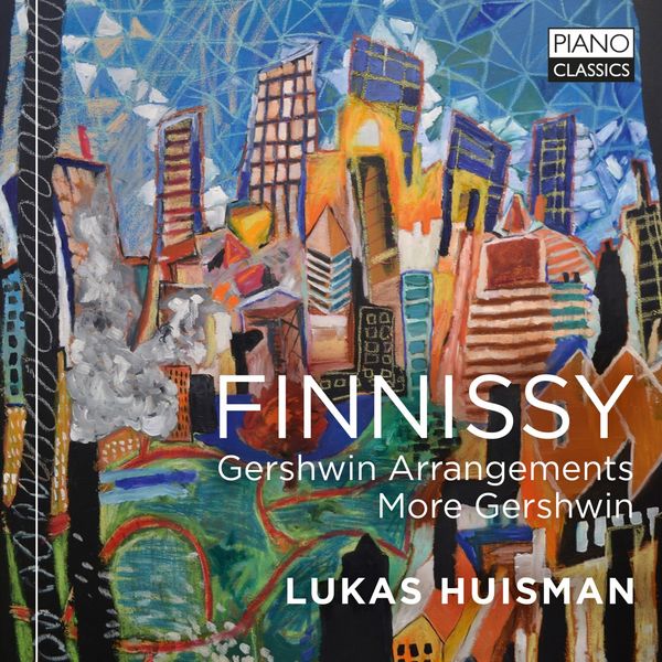 Lukas Huisman – Finnissy: Gershwin Arrangements, More Gershwin (2021) [Official Digital Download 24bit/44,1kHz]