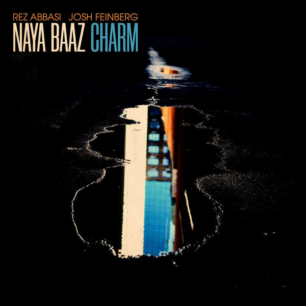 Rez Abbasi, Josh Feinberg, Naya Bazz - CHARM (2023) [FLAC 24bit/96kHz] Download