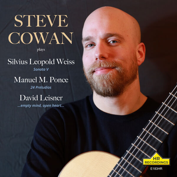 Steve Cowan – STEVE COWAN plays WEISS, PONCE, LEISNER (2023) [FLAC 24bit/192kHz]