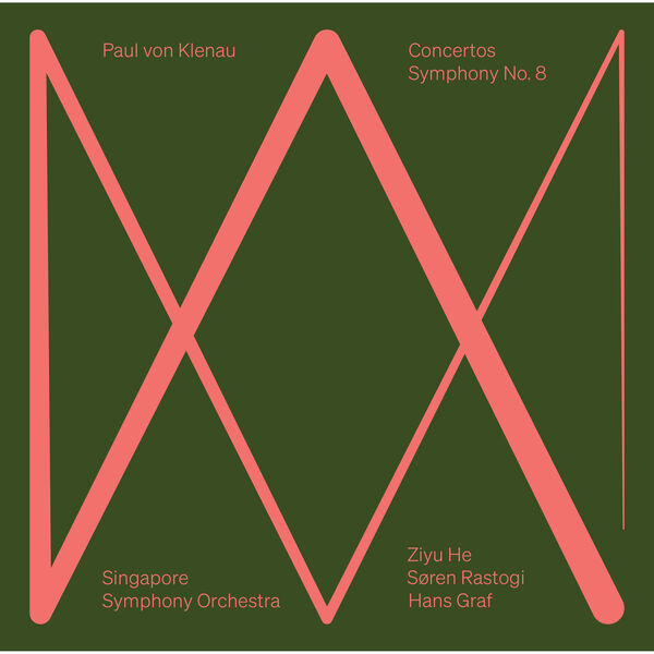 Singapore Symphony Orchestra, Ziyu He, Søren Rastogi, Hans Graf – Paul von Klenau: Concertos · Symphony No. 8 (2023) [FLAC 24bit/48kHz]