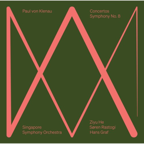 Singapore Symphony Orchestra, Ziyu He, Søren Rastogi, Hans Graf – Paul von Klenau: Concertos · Symphony No. 8 (2023) [FLAC 24 bit, 48 kHz]