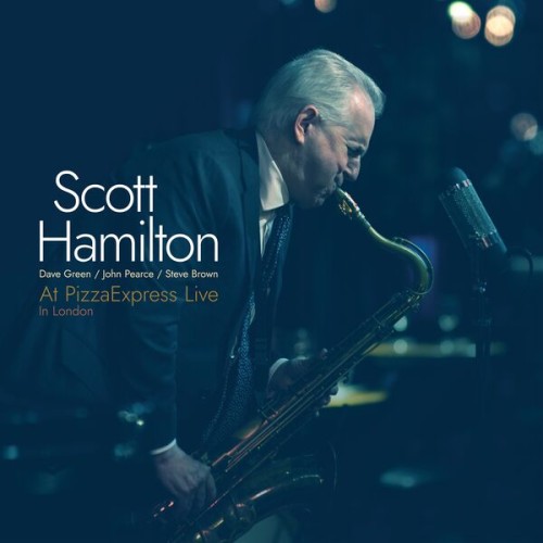 Scott Hamilton – At PizzaExpress Live – In London (2022) [FLAC 24 bit, 44,1 kHz]