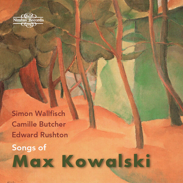Simon Wallfisch, Camille Butcher & Edward Rushton – Songs of Max Kowalski (2023) [Official Digital Download 24bit/96kHz]