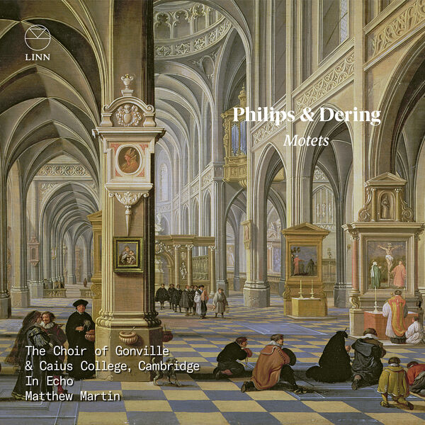 The Choir of Gonville & Caius College Cambridge - Philips & Dering: Motets (2023) [FLAC 24bit/96kHz]