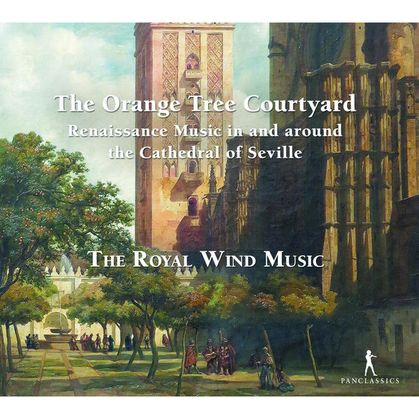 The Royal Wind Music – The Orange Tree Courtyard – Renaissance Music in and around the Cathedral of Seville (2023) [FLAC 24bit/96kHz]