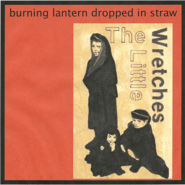 The Little Wretches – Burning Lantern Dropped in Straw (2023) [FLAC 24bit/44,1kHz]