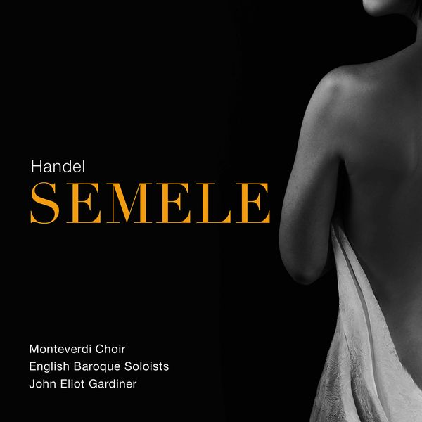 Monteverdi Choir, English Baroque Soloists & John Eliot Gardiner – Handel: Semele, HWV 58 (Live) (2020) [Official Digital Download 24bit/96kHz]