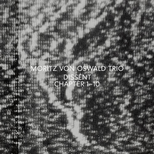 Moritz Von Oswald Trio – Dissent: Chapter 1 – 10 (2021) [FLAC 24 bit, 44,1 kHz]