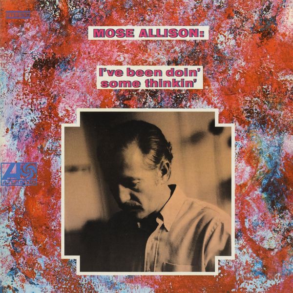 Mose Allison – I’ve Been Doin’ Some Thinkin’ (1968/2011) [Official Digital Download 24bit/192kHz]