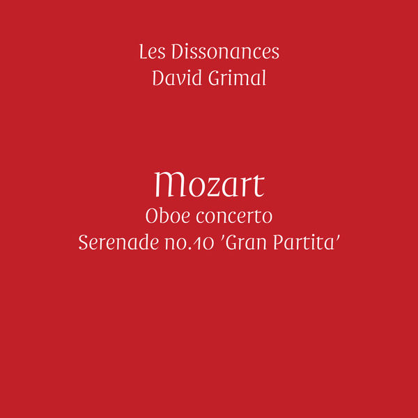 Alexandre Gattet, Les Dissonances, David Grimal – Mozart: Oboe Concerto & ‘Gran Partita’ (2016) [Official Digital Download 24bit/88,2kHz]