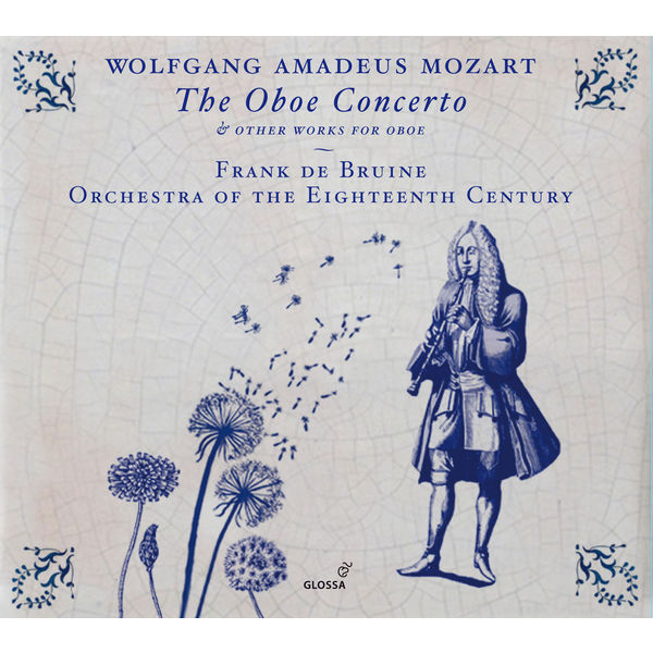 Frank de Bruine, Orchestra of the 18th Century – Mozart: Oboe Concerto & Other Works with Oboe (2016) [Official Digital Download 24bit/96kHz]