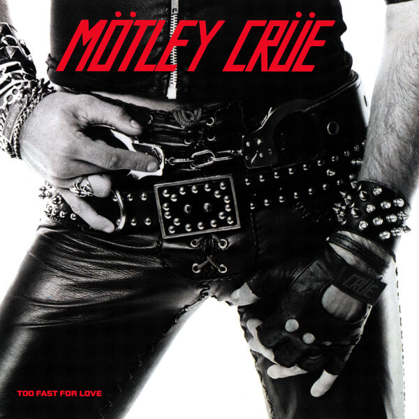 Mötley Crüe – Too Fast For Love (1981/2008/2018) [Official Digital Download 24bit/96kHz]