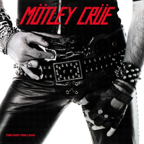 Mötley Crüe – Too Fast For Love (1981/2008/2018) [FLAC 24 bit, 96 kHz]