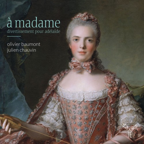 Olivier Baumont, Julien Chauvin – À Madame: Divertissement pour Adelaïde (2017) [FLAC 24 bit, 88,2 kHz]
