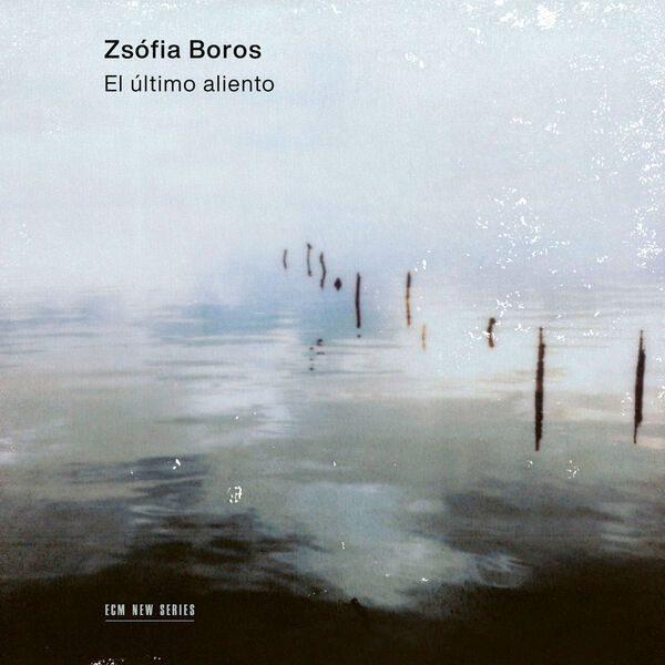 Zsófia Boros – El último aliento (2023) [Official Digital Download 24bit/96kHz]