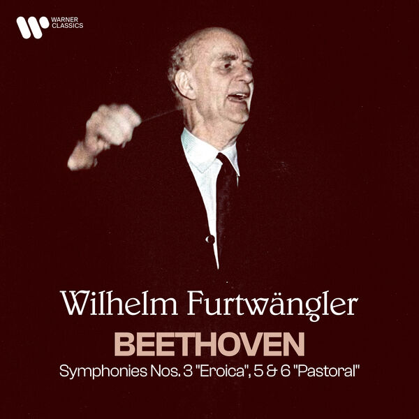 Wilhelm Furtwängler – Beethoven: Symphonies Nos. 3 “Eroica”, 5 & 6 “Pastoral” (2023) [Official Digital Download 24bit/192kHz]