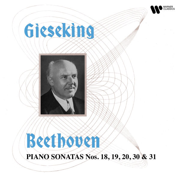 Walter Gieseking - Beethoven: Piano Sonatas Nos. 18, 19, 20, 30 & 31 (2023) [FLAC 24bit/192kHz]