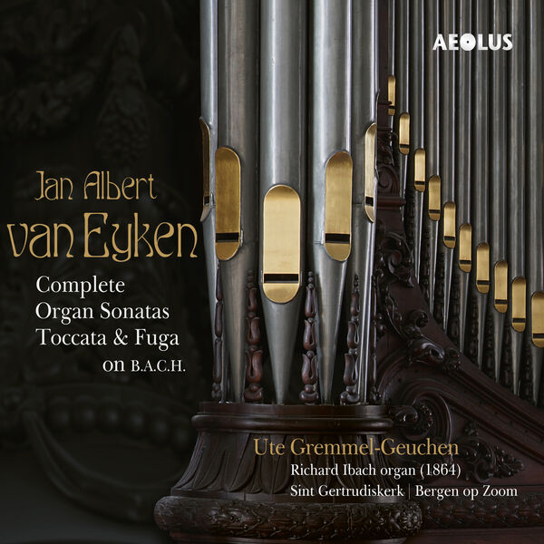 Ute Gremmel-Geuchen – Jan Albert van Eyken: Complete Organ Sonatas (2023) [Official Digital Download 24bit/192kHz]