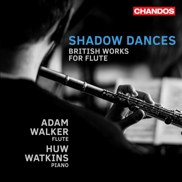 Adam Walker, Huw Watkins - Shadow Dances, British Works for Flute (2023) [FLAC 24bit/96kHz]
