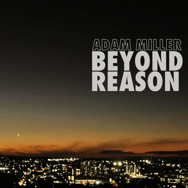 Adam Miller – Beyond Reason (2023) [FLAC 24bit/96kHz]