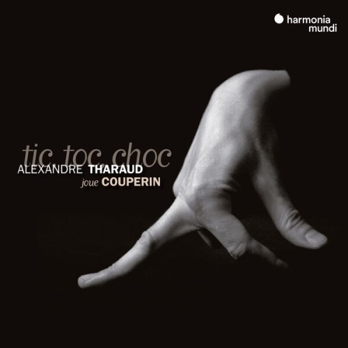 Alexandre Tharaud – François Couperin: Tic toc choc (Remastered) (2007/2023) [FLAC 24 bit, 96 kHz]