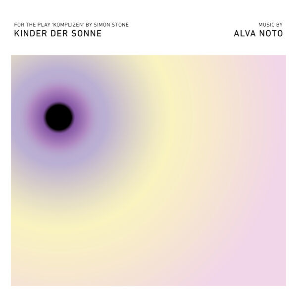 Alva Noto – Kinder der Sonne (From “Komplizen”) (2023) [Official Digital Download 24bit/48kHz]