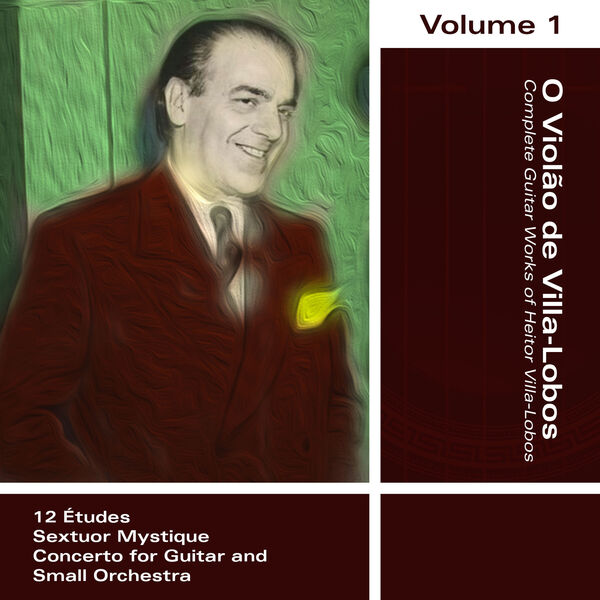 Alvaro Henrique – O Violão de Villa-Lobos – Volume 1 (2023) [FLAC 24bit/96kHz]