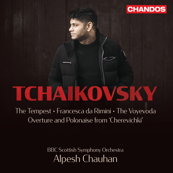 BBC Scottish Symphony Orchestra, Alpesh Chauhan - Tchaikovsky: The Tempest, Francesca da Rimini, The Voyevoda, Overture and Polonaise from 'Cherevichki' (2023) [FLAC 24bit/96kHz]