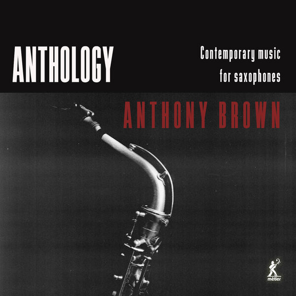 Anthony Brown – Anthology – Contemporary Music for Saxophones (2023) [FLAC 24bit/48kHz]