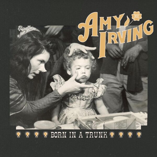 Amy Irving – Born In A Trunk (2023) [FLAC 24bit/48kHz]