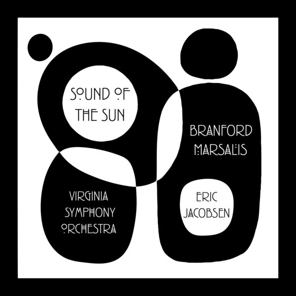 Branford Marsalis, Eric Jacobsen, Virginia Symphony Orchestra - Sound of the Sun (2023) [FLAC 24bit/96kHz] Download