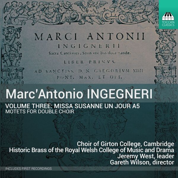 Choir of Girton College, Cambridge – Marc’ Antonio Ingegneri, Vol. 3: Missa Susanne un jour a5 (2023) [Official Digital Download 24bit/96kHz]