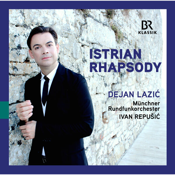 Dejan Lazić, Muenchner Rundfunkorchester & Ivan Repušić – Istrian Rhapsody – Dejan Lazić (2023) [Official Digital Download 24bit/96kHz]