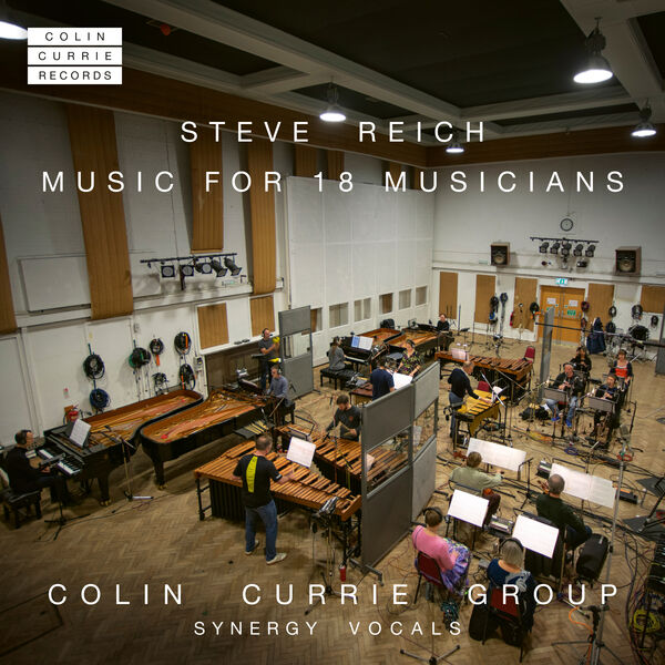 Colin Currie, Colin Currie Group, Synergy Vocals - Steve Reich: Music for 18 Musicians (2023) [FLAC 24bit/96kHz] Download
