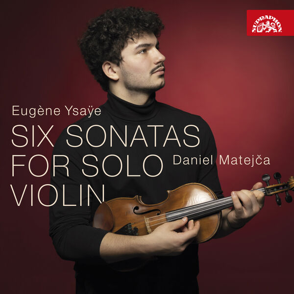 Daniel Matejča – Ysaÿe: Six Sonatas for Solo Violin (2023) [FLAC 24bit/192kHz]
