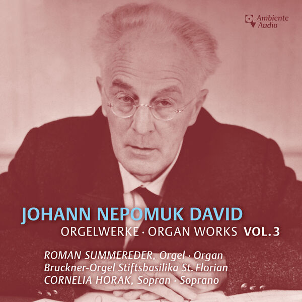 Cornelia Horak - David: Selected Organ Works, Vol. 3 (2023) [FLAC 24bit/96kHz]