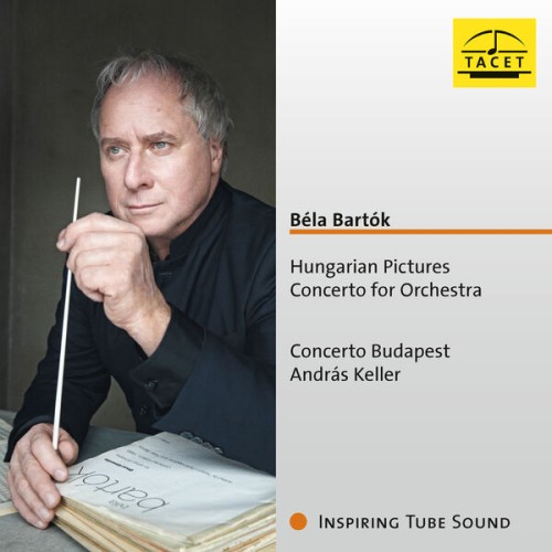 Concerto Budapest, András Keller – Béla Bartók: Hungarian Pictures, Concerto for Orchestra (2023) [FLAC 24 bit, 96 kHz]