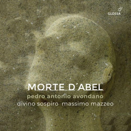 Divino Sospiro, Filippo Mineccia, Massimo Mazzeo – Avondano: La morte d’Abel (2023) [FLAC 24 bit, 48 kHz]