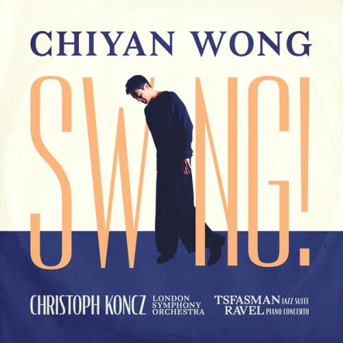 Chiyan Wong, London Symphony Orchestra, Christoph Koncz – Swing!: Tsfasman x Ravel (2023) [FLAC 24 bit, 96 kHz]
