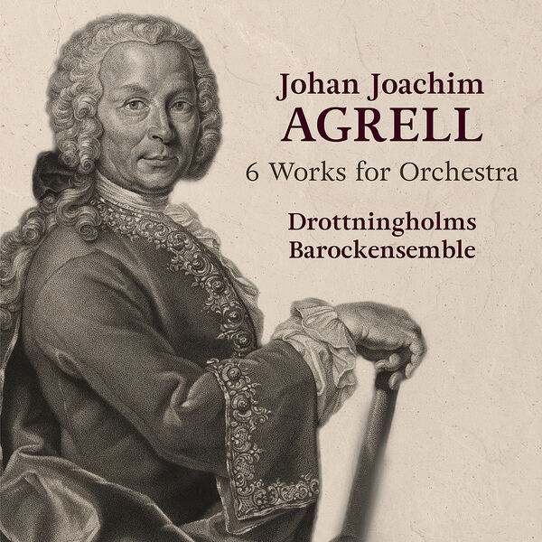 Drottningholms Barockensemble – Johan Joachim Agrell – 6 Works for Orchestra (2023) [FLAC 24bit/96kHz]