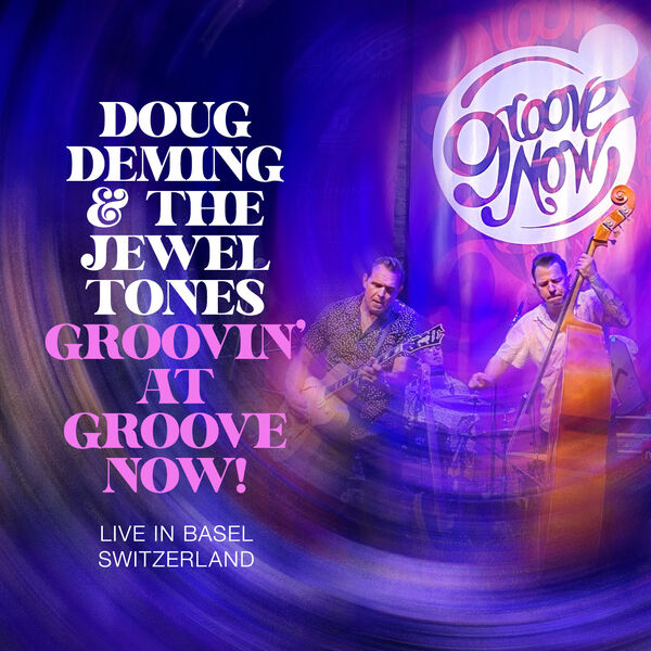 Doug Deming & the Jewel Tones - Groovin' at the Groove Now! (2023) [FLAC 24bit/44,1kHz] Download
