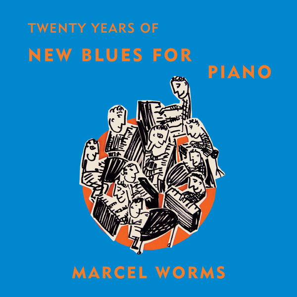 Marcel Worms – Twenty Years Of New Blues For Piano (2017) [Official Digital Download 24bit/96kHz]