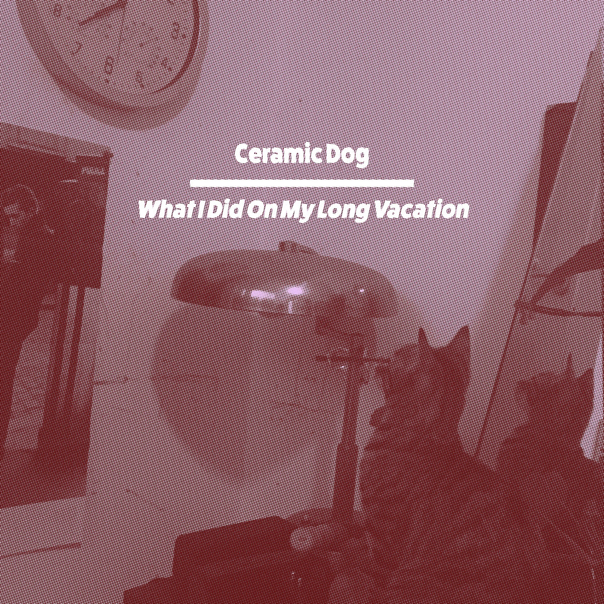 Marc Ribot’s Ceramic Dog – What I Did On My Long ‘Vacation’ (2020) [Official Digital Download 24bit/96kHz]