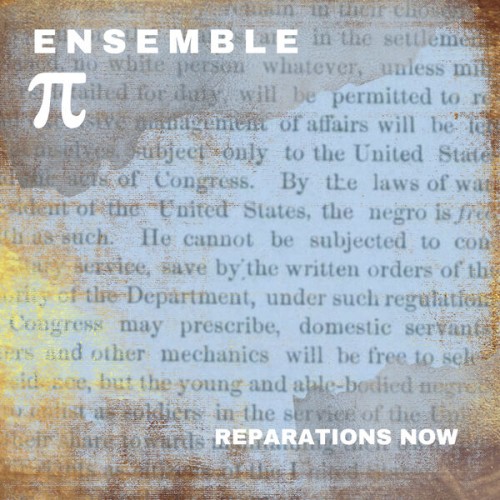 Ensemble Pi – Reparations NOW (2023) [FLAC 24 bit, 96 kHz]