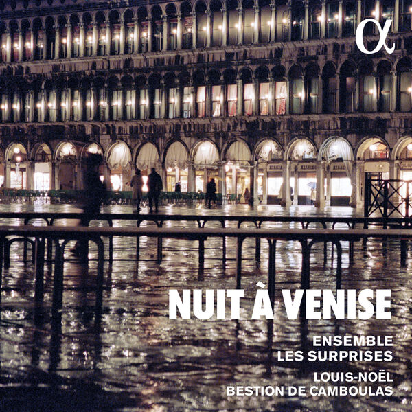 Ensemble Les Surprises and Louis-Noël Bestion de Camboulas – Nuit à Venise (2023) [Official Digital Download 24bit/96kHz]