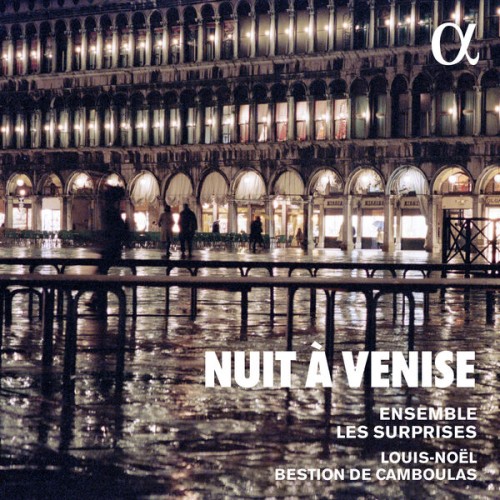 Ensemble Les Surprises, Louis-Noël Bestion de Camboulas – Nuit à Venise (2023) [FLAC 24 bit, 96 kHz]