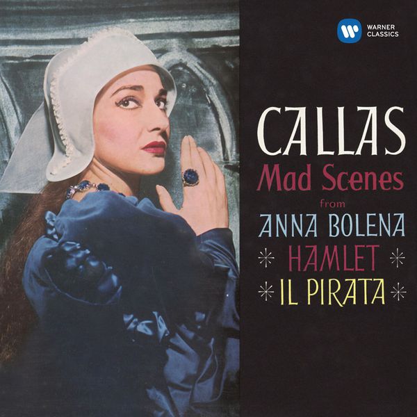 Maria Callas – Callas – Mad Scenes from Anna Bolena, Hamlet & Il pirata – Callas Remastered (2014) [Official Digital Download 24bit/96kHz]
