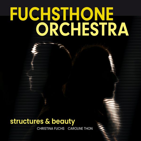 Fuchsthone Orchestra, Christina Fuchs, Caroline Thon - Structures & Beauty (2023) [FLAC 24bit/96kHz] Download