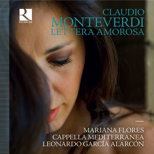 Mariana Flores, Cappella Mediterranea, Leonardo García Alarcón – Monteverdi: Lettera amorosa (2018) [Official Digital Download 24bit/88,2kHz]