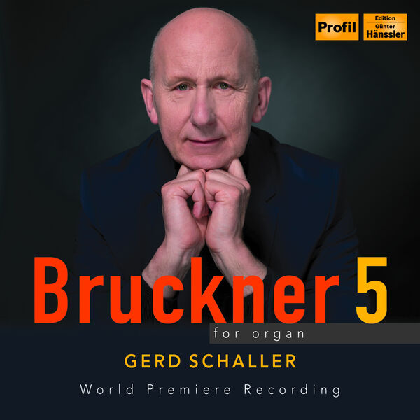 Gerd Schaller - Bruckner 5 for organ - World Premiere Recording (2023) [FLAC 24bit/96kHz]